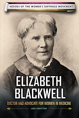 Elizabeth Blackwell: Doctor and Advocate for Women in Medicine