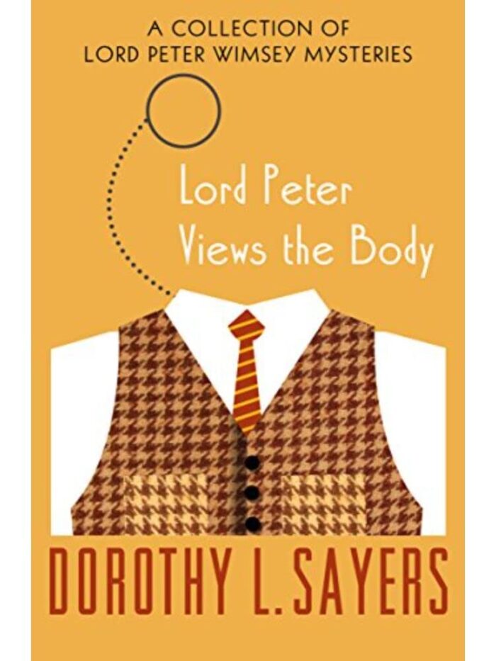 Lord Peter Views the Body: A Lord Peter Wimsey Mystery