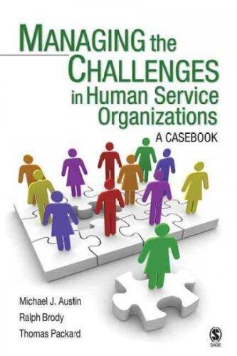 Managing the Challenges in Human Service Organizations: A Casebook by Austin, Michael J. (Jacob), Brody, Ralph, Packard, Thomas R. (July 8, 2008) Paperback