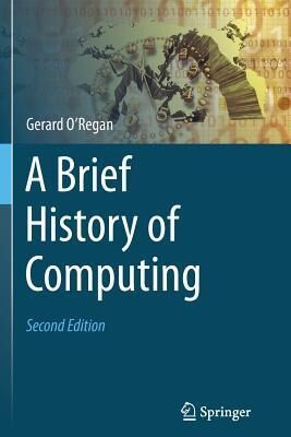 A Brief History of Computing: Second Edition