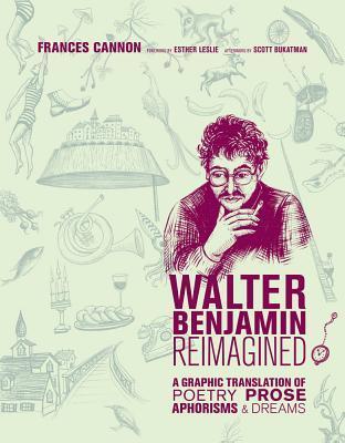 Walter Benjamin Reimagined: A Graphic Translation of Poetry, Prose, Aphorisms, and Dreams