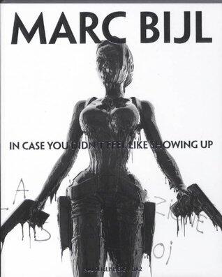 Marc Bijl: In Case You Didn't Feel Like Showing Up