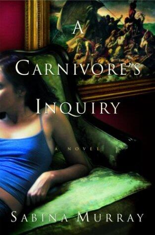 A Carnivore's Inquiry: A Novel