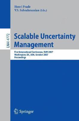 Scalable Uncertainty Management: First International Conference, SUM 2007, Washington, DC, USA (October 10-12, 2007)