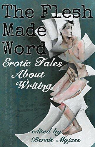 The Flesh Made Word: Erotic Tales About Writing