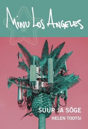 Minu Los Angeles. Suur ja sõge