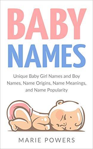 Baby Names: Unique Baby Girl Names and Boy Names, Name Origins, Name Meanings, and Name Popularity