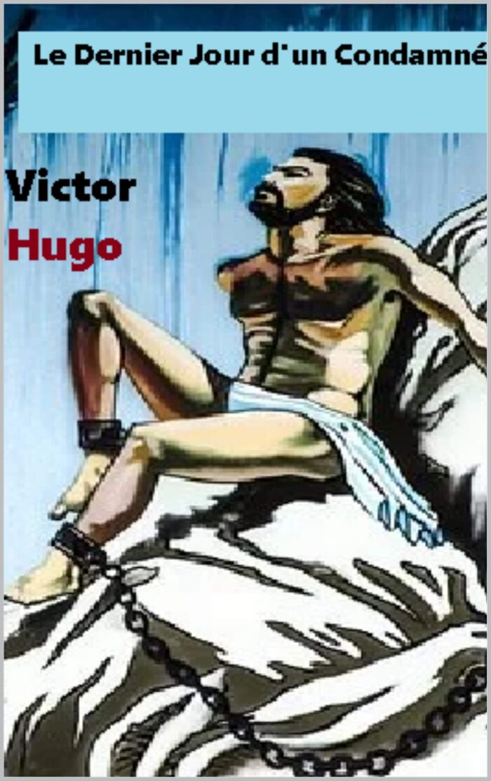 Victor Hugo:Le Dernier Jour d'un Condamné