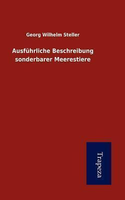 Ausführliche Beschreibung sonderbarer Meerestiere