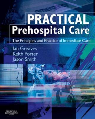 Practical Prehospital Care E-Book: The Principles and Practice of Immediate Care