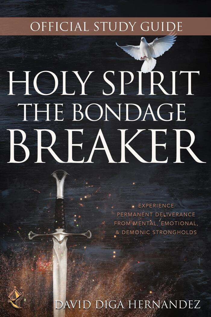 Official Study Guide Holy Spirit: The Bondage Breaker: Experience Permanent Deliverance from Mental, Emotional, and Demonic Strongholds