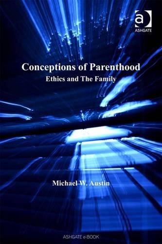 Conceptions of Parenthood: Ethics and the Family