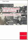 Grenzen der Erziehung im 20. Jahrhundert. Allmacht und Ohnmacht der Erziehung im pädagogischen Diskurs.