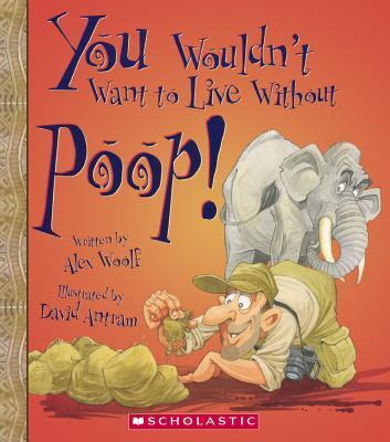 You Wouldn't Want to Live Without Poop!