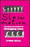 Slow Motion: Changing Masculinities, Changing Men