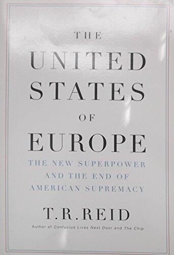 The United States of Europe: The New Superpower and the End of American Supremacy