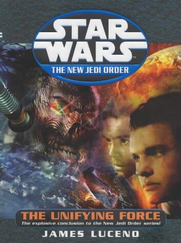 Star Wars the New Jedi Order the Unifying Force