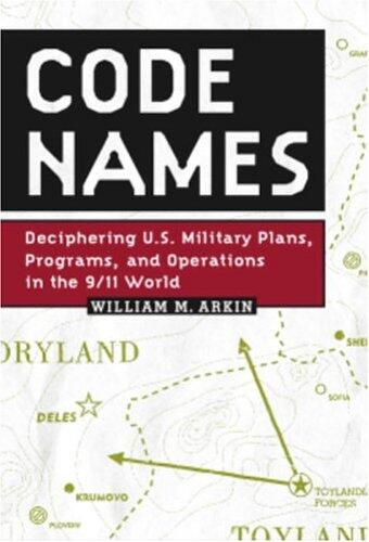 Code Names: Deciphering U.S. Military Plans, Programs, and Operations in the 9/11 World