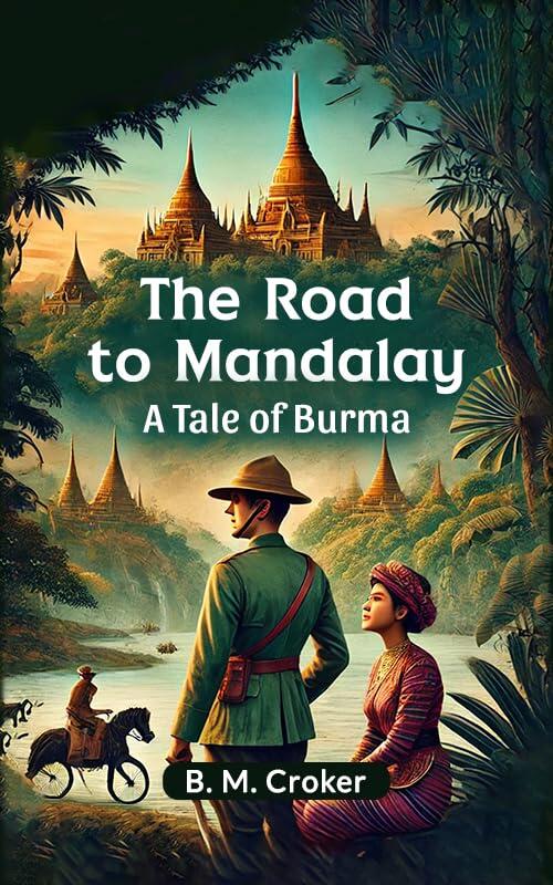 The Road to Mandalay A Tale of Burma