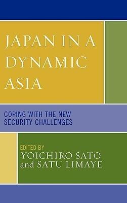 Japan in a Dynamic Asia: Coping with the New Security Challenges