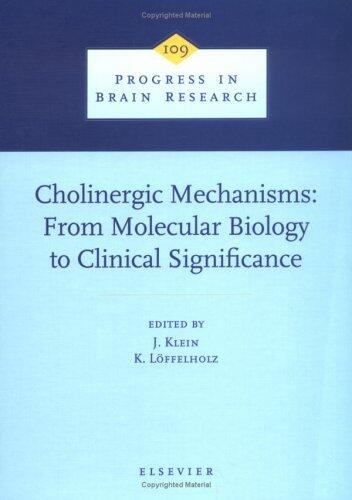 Cholinergic Mechanisms: From Molecular Biology to Clinical Significance (Volume 109)