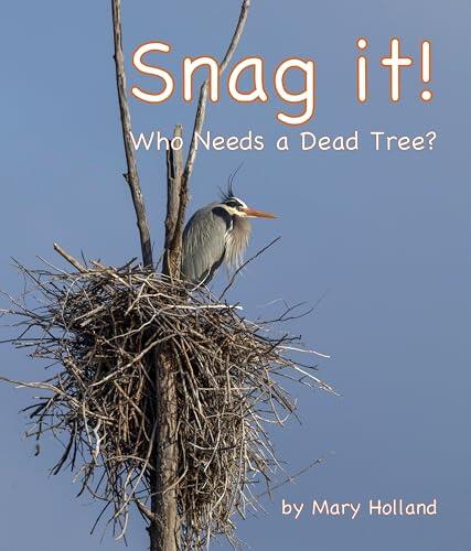 Snag It: Who Needs a Dead Tree?