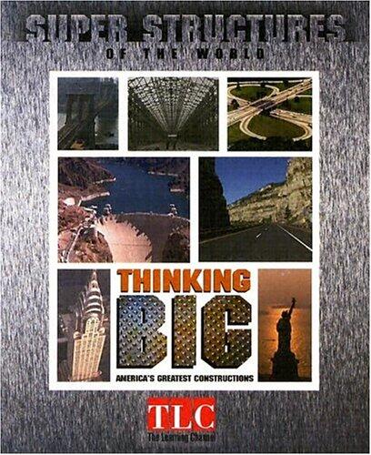 Thinking Big: America's Greatest Constructions