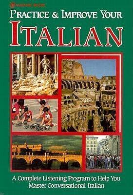 Practice & Improve Your Italian: A Complete Listening Program to Help You Master Conversational Italian