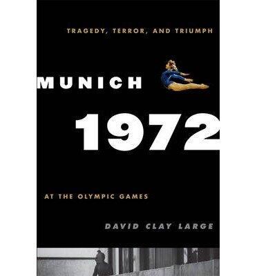 Munich 1972: Tragedy, Terror, and Triumph at the Olympic Games (Hardback) - Common