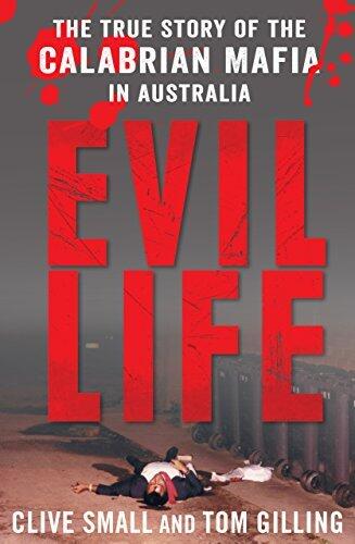 Evil Life: The True Story of the Calabrian Mafia in Australia