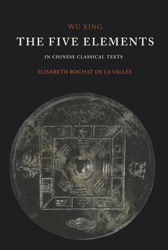 Wu Xing: The Five Elements in Chinese Classical Texts