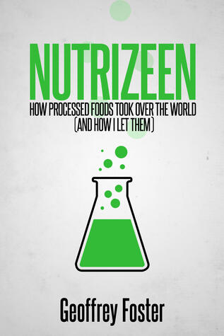 Nutrizeen: How Processed Foods Took Over the World