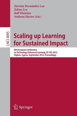Scaling up Learning for Sustained Impact: 8th European Conference on Technology Enhanced Learning, EC-TEL 2013, Paphos, Cyprus, September 17-21, 2013, ...