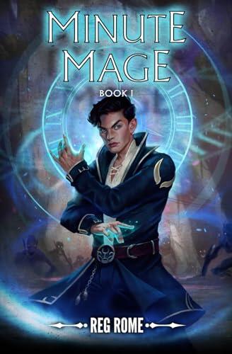 Minute Mage: A LitRPG Adventure