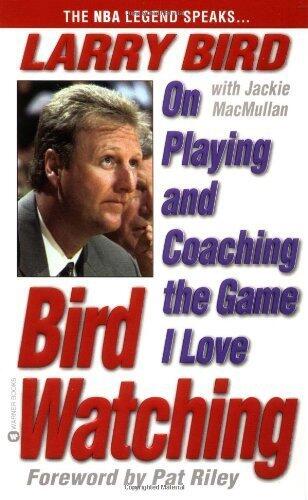 Bird Watching: On Playing and Coaching the Game I Love by Bird, Larry, MacMullan, Jackie (2000) Mass Market Paperback