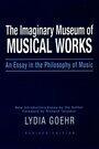 Imaginary Museum of Musical Works: An Essay in the Philosophy of Music
