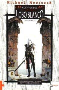 Cuentos del Lobo Blanco: Cuentos de Elric
