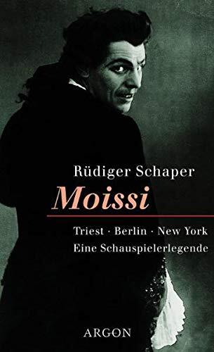 Moissi: Triest, Berlin, New York : eine Schauspielerlegende