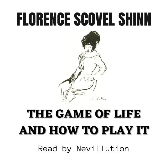 The Game of Life and How to Play It: Florence Scovel Shinn and Nevillution, Book 1