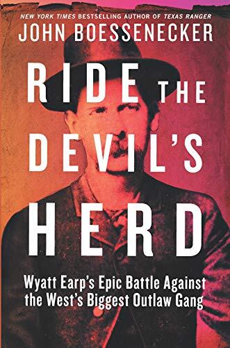 Ride the Devil's Herd: Wyatt Earp's Epic Battle Against the West's Biggest Outlaw Gang