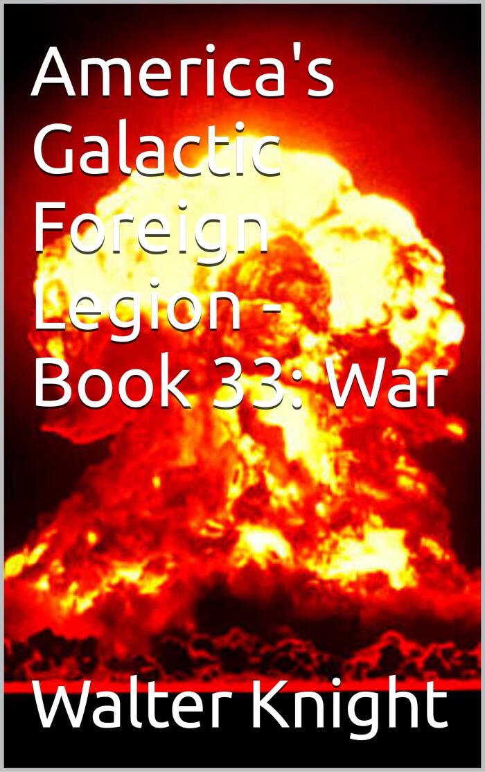 America's Galactic Foreign Legion - Book 33: War
