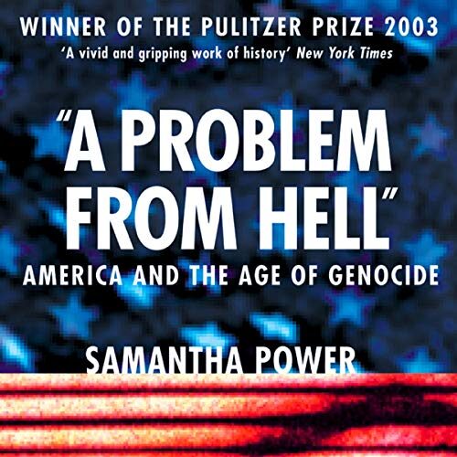 "A Problem from Hell": America and the Age of Genocide