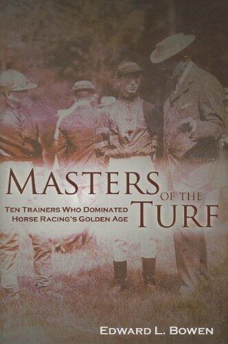 Masters of the Turf: Ten Trainers Who Dominated Horse Racing's Golden Age