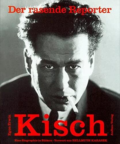 Der Rasende Reporter: Egon Erwin Kisch