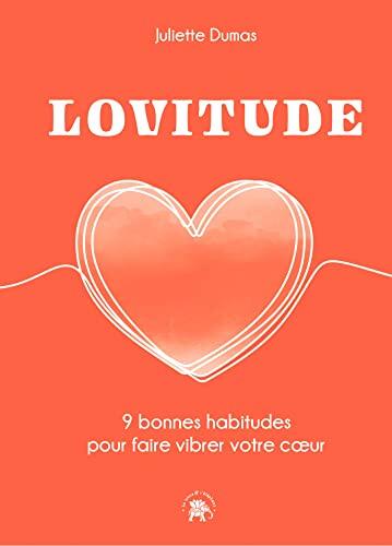 LOVITUDE : 9 bonnes habitudes pour faire vibrer votre coeur (Développement personnel)
