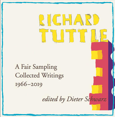 Richard Tuttle: A Fair Sampling: Collected Writings 1966-2019