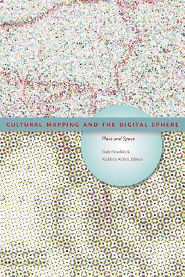 Cultural Mapping and the Digital Sphere (Place and Space)