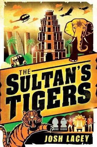 The Sultan's Tigers: A Swashbuckling Middle Grade Adventure About Man-Eating Tigers in India for Children