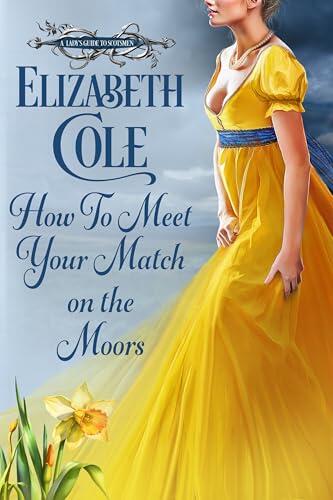 How to Meet Your Match in the Moors: A Scottish Regency Romance