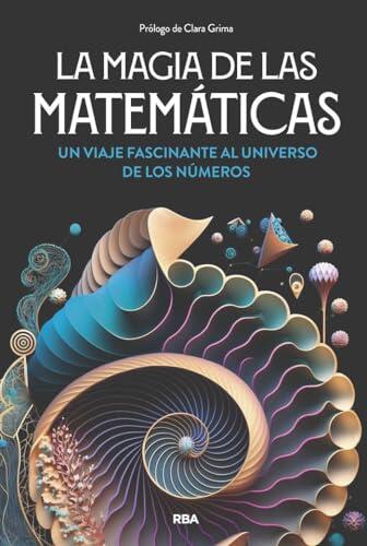 La magia de las matemáticas: Un viaje fascinante al universo de los números